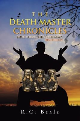 The Death Master Chronicles: Book Three, the Supremacy (First Edition) by Beale, R. C.