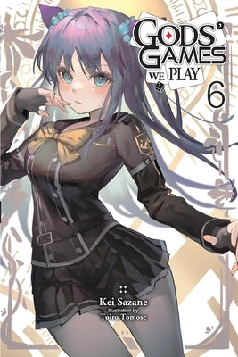 Gods' Games We Play, Vol. 6 (Light Novel) by Sazane, Kei