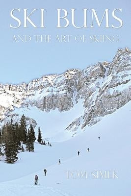 Ski Bums and the Art of Skiing by Simek, Tom