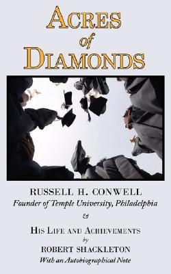 Acres of Diamonds: The Russell Conwell (Founder of Temple University) Story by Conwell, Russell H.