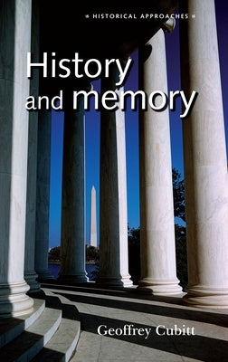 History and Memory by Cubitt, Geoffrey