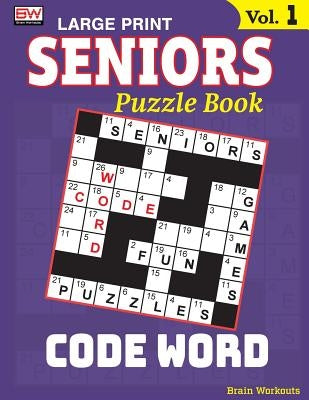 Seniors Puzzle Book: Code Word, Specially Designed for Adults by Brain Workouts