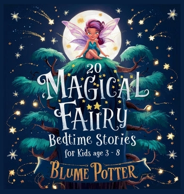 20 Magical Fairy Bedtime Stories For Age 3 - 8 by Potter, Blume