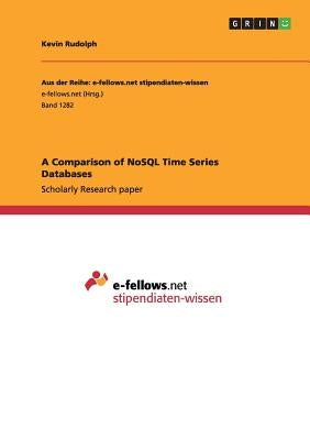 A Comparison of NoSQL Time Series Databases by Rudolph, Kevin