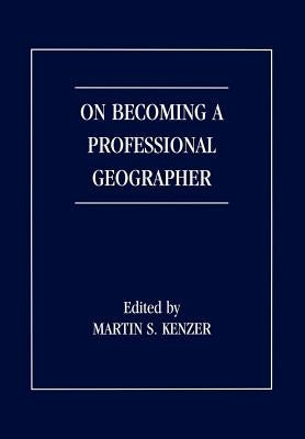 On Becoming a Professional Geographer by Kenzer, Martin S.