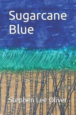 Sugarcane Blue by Oliver, Stephen Lee
