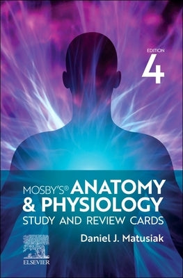 Mosby's Anatomy & Physiology Study and Review Cards by Matusiak, Dan