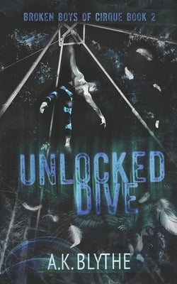 Unlocked Dive: An MM Age Gap Sports Romance by Blythe, Ak