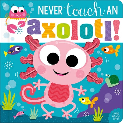 Never Touch an Axolotl! by Jenkins, Cara