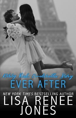 Dirty Rich Cinderella Story: Ever After by Jones, Lisa Renee
