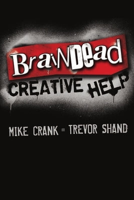 Braindead Creative Help by Crank, Mike
