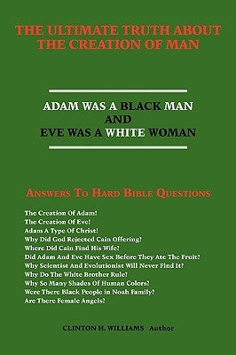 The Ultimate Truth about the Creation of Man: Answers To Hard Bible Questions by Williams, Clinton H.