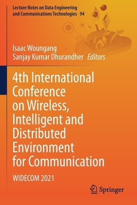 4th International Conference on Wireless, Intelligent and Distributed Environment for Communication: Widecom 2021 by Woungang, Isaac