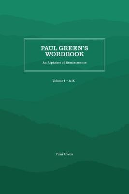 Paul Green's Wordbook: An Alphabet of Reminiscence by Green, Paul