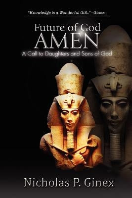 Future of God Amen by Ginex, Nicholas P.
