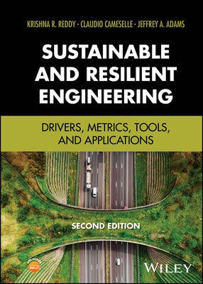 Sustainable and Resilient Engineering: Drivers, Metrics, Tools, and Applications by Reddy, Krishna R.