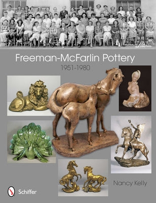Freeman-McFarlin Pottery: 1951-1980 by Kelly, Nancy
