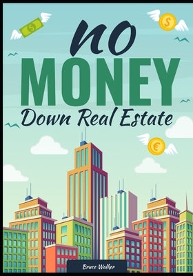 NO MONEY Down Real Estate by Walker, Bruce