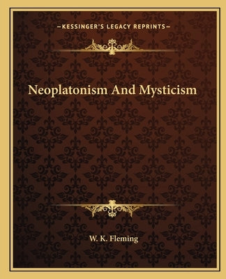 Neoplatonism and Mysticism by Fleming, W. K.