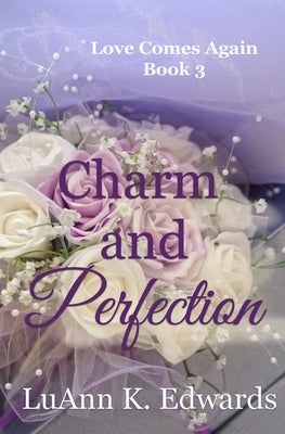 Charm and Perfection by Edwards, Luann K.