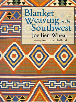 Blanket Weaving in the Southwest by Wheat, Joe Ben