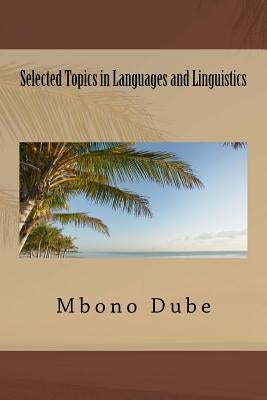 Selected Topics in Languages and Linguistics by Dube, Mbono Vision