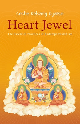 Heart Jewel: The Essential Practices of Kadampa Buddhism by Gyatso, Geshe Kelsang
