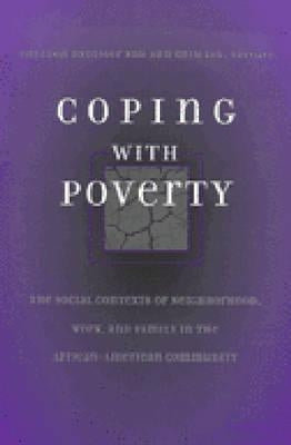 Coping with Poverty: The Social Contexts of Neighborhood, Work, and Family in the African-American Community by Danziger, Sheldon