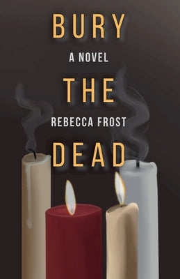 Bury the Dead by Frost, Rebecca