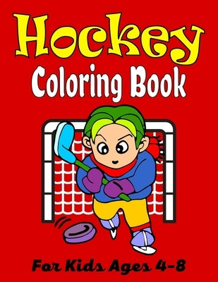 HOCKEY Coloring Book For Kids Ages 4-8: Amazing Hockey Coloring Book For Your Little Boys And Girls (Cute Gifts For Children's) by Publications, Ensumongr