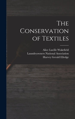 The Conservation of Textiles by Elledge, Harvey Gerald