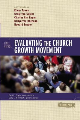 Evaluating the Church Growth Movement: 5 Views by Engle, Paul E.