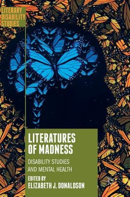 Literatures of Madness: Disability Studies and Mental Health by Donaldson, Elizabeth J.