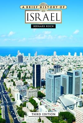 A Brief History of Israel, Third Edition by Bernard Reich