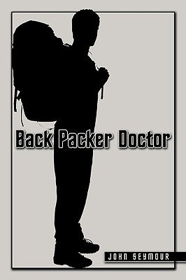 Back Packer Doctor by Seymour, John