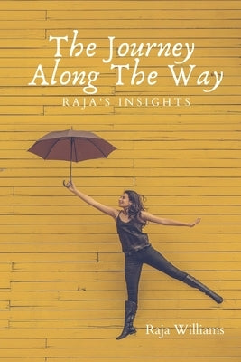 The Journey Along The Way: Raja's Insights by Ranta, Brenda-Lee