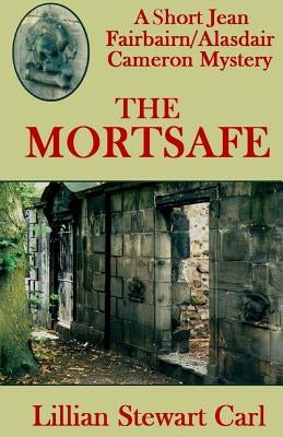 The Mortsafe: A Short Jean Fairbairn/Alasdair Cameron Mystery by Carl, Lillian Stewart