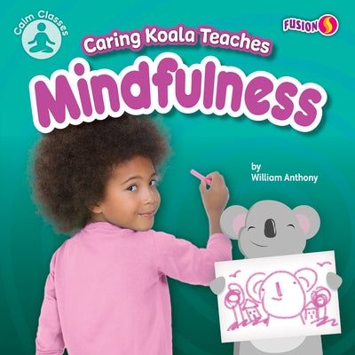 Caring Koala Teaches Mindfulness by Anthony, William