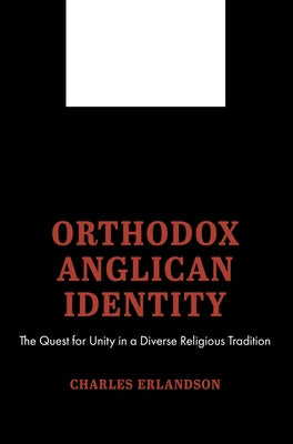 Orthodox Anglican Identity by Erlandson, Charles