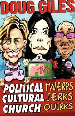 Political Twerps, Cultural Jerks, Church Quirks by Giles, Doug