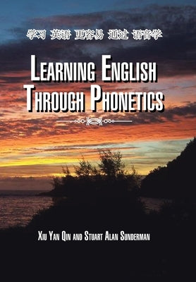 Learning English Through Phonetics by Qin, Xiu Yan