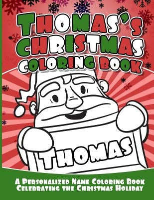 Thomas's Christmas Coloring Book: A Personalized Name Coloring Book Celebrating the Christmas Holiday by Garcia, Debbie