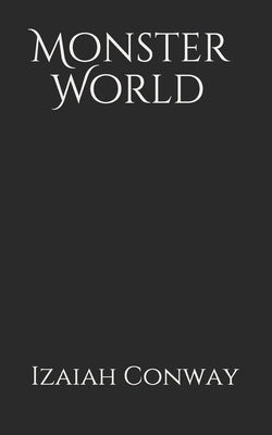 Monster World by Conway, Izaiah Allen