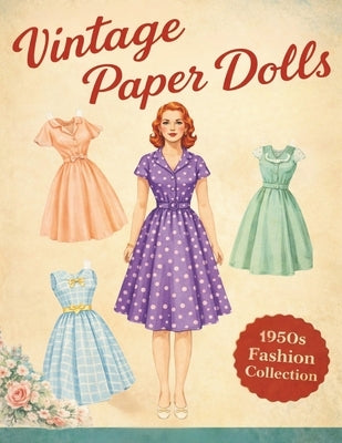 Vintage Paper Dolls: Cut & Dress 1950s Fashion Collection: A Classic Retro Paper Doll Book with 40 Dresses to Cut, Style and Enjoy by Publishing, Gael Moquete