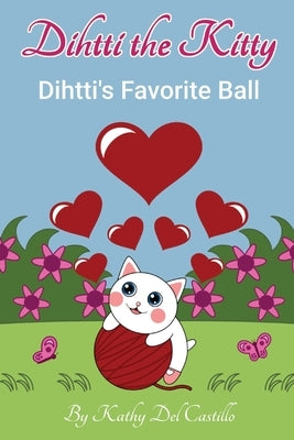 Dihtti's Favorite Ball by del Castillo, Kathy