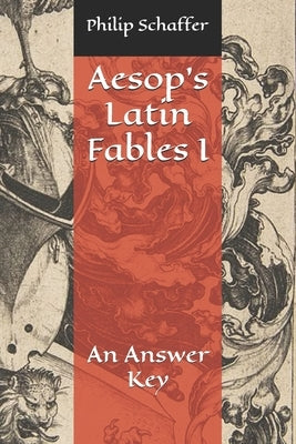 Aesop's Latin Fables I: An Answer Key by Schaffer, Philip