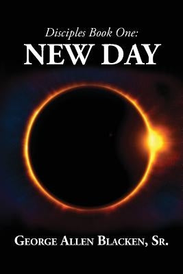 Disciples Book One: New Day by Blacken, George Allen