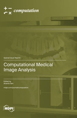 Computational Medical Image Analysis by Sen, Anando