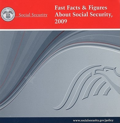 Fast Facts & Figures about Social Security, 2009 by Social Security Administration (U S )