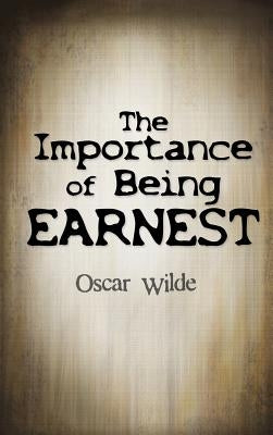 The Importance Of Being Earnest by Wilde, Oscar